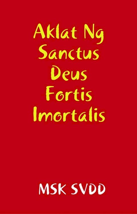 Aklat Ng Sanctus Deus Fortis Imortalis(Kobo/電子書)