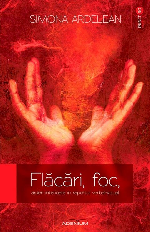 Flăcări, foc, arderi interioare &icirc;n raportul verbal-vizual(Kobo/電子書)