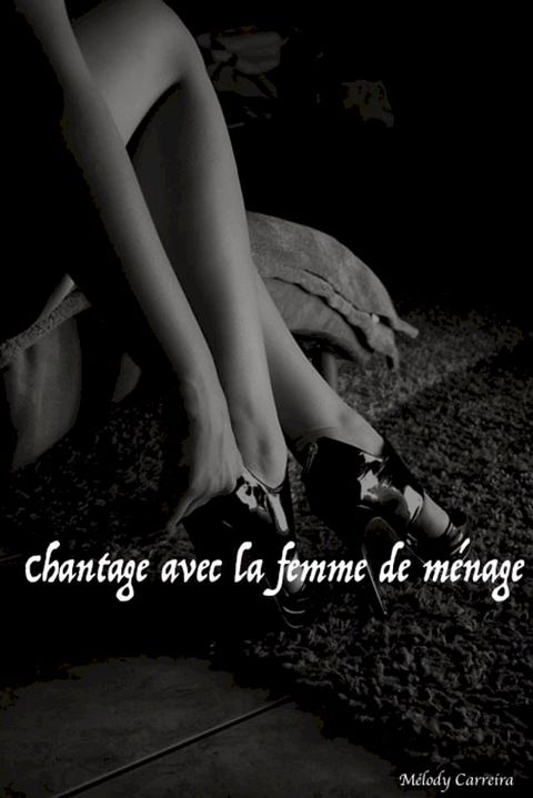 Chantage avec la femme de m&eacute;nage(Kobo/電子書)