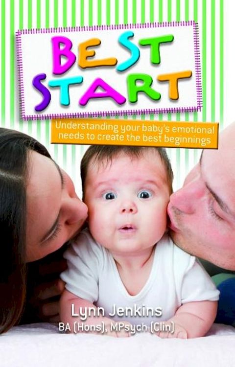 Best Start: Understanding your baby's emotional needs to create the best beginnings(Kobo/電子書)