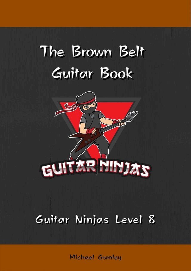  The Guitar Ninjas Brown Belt Book(Kobo/電子書)