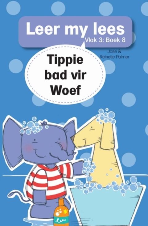 Leer my lees (Vlak 3) 8: Tippie bad vir Woef(Kobo/電子書)