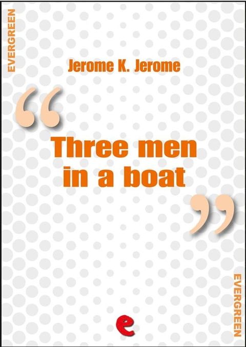 Three Men in a Boat (To Say Nothing of the Dog)(Kobo/電子書)