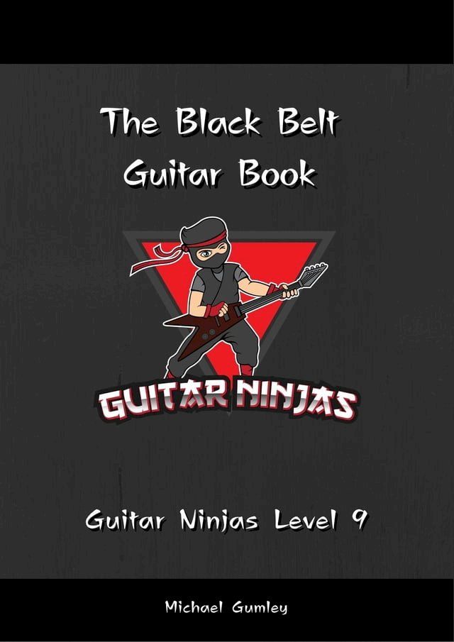  The Guitar Ninjas Black Belt Book(Kobo/電子書)