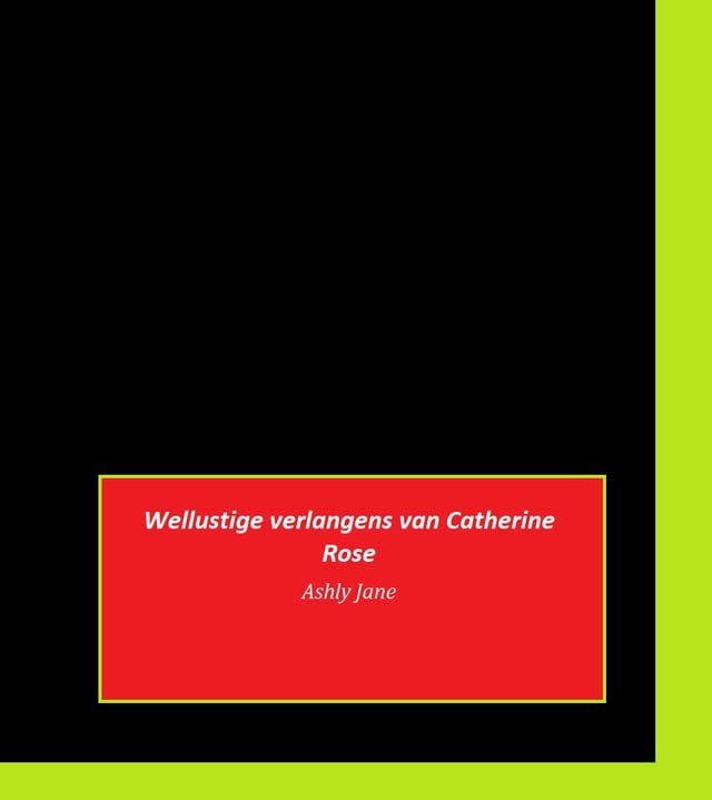  Wellustige verlangens van Catherine Rose(Kobo/電子書)