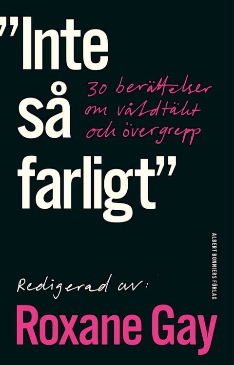 Inte s&aring; farligt : 30 ber&auml;ttelser om v&aring;ldt&auml;kt och &ouml;vergrepp(Kobo/電子書)