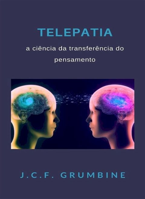 Telepatia, a ci&ecirc;ncia da transfer&ecirc;ncia do pensamento (traduzido)(Kobo/電子書)