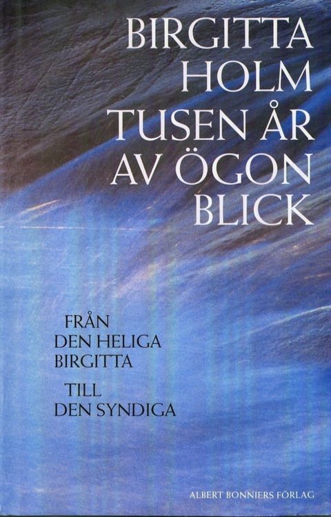 Tusen år av ögonblick : från den heliga Birgitta till den syndiga(Kobo/電子書)