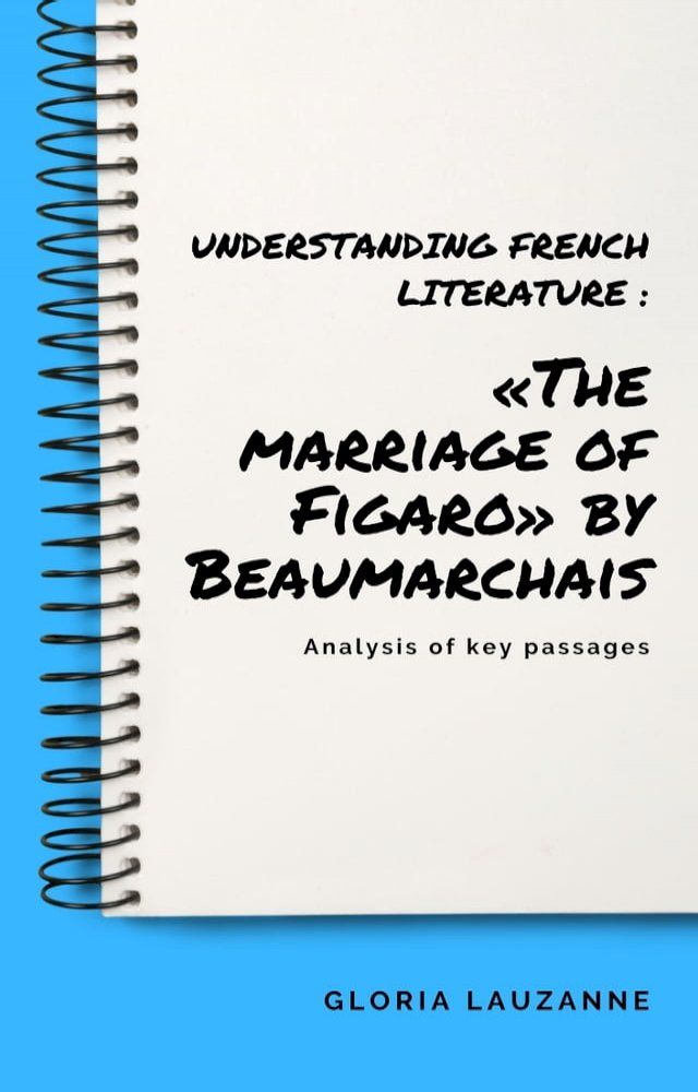  Understanding french literature : «The marriage of Figaro» by Beaumarchais(Kobo/電子書)