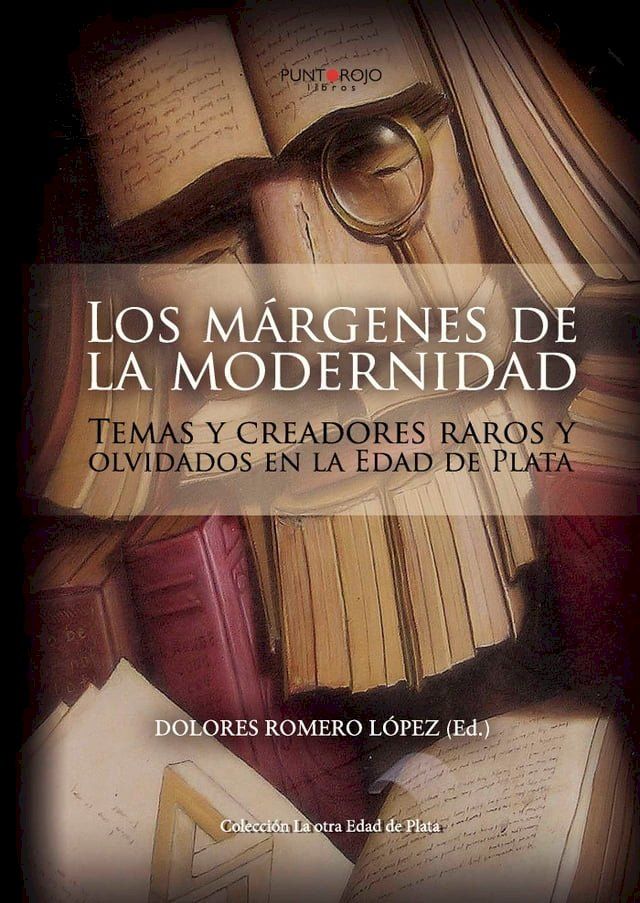  Los márgenes de la modernidad: Temas y creadores raros y olvidados en la Edad de Plata(Kobo/電子書)