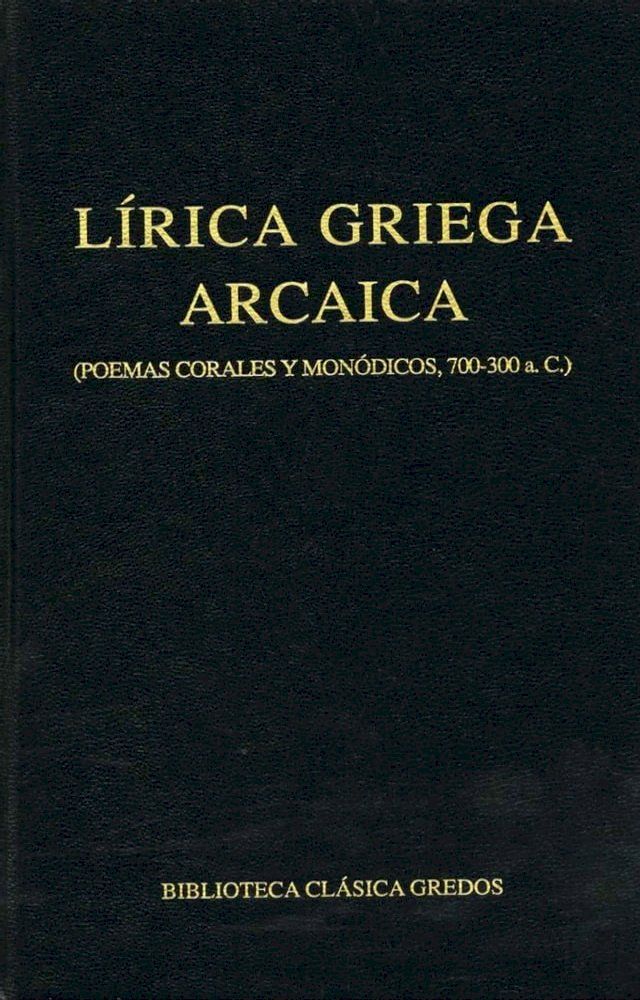  L&iacute;rica griega arcaica (poemas corales y mon&oacute;dicos, 700-300 a.C.)(Kobo/電子書)