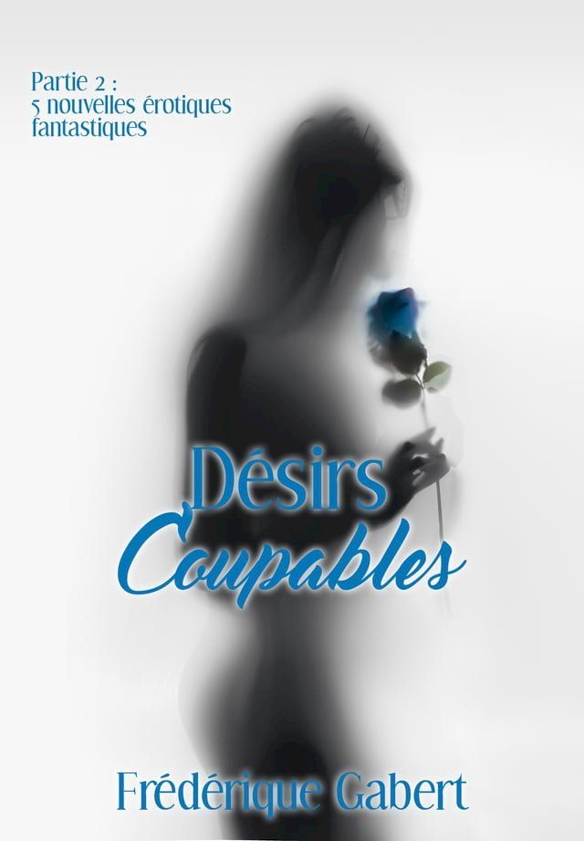  D&eacute;sirs coupables, partie 2(Kobo/電子書)