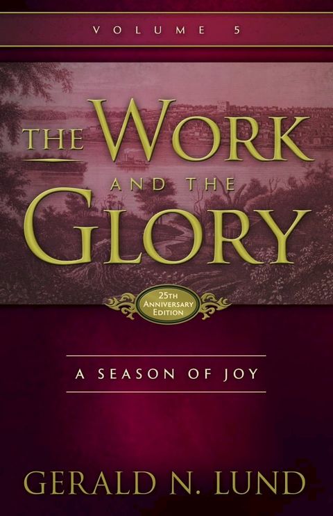 The Work and the Glory: Volume 5 - Season of Joy(Kobo/電子書)