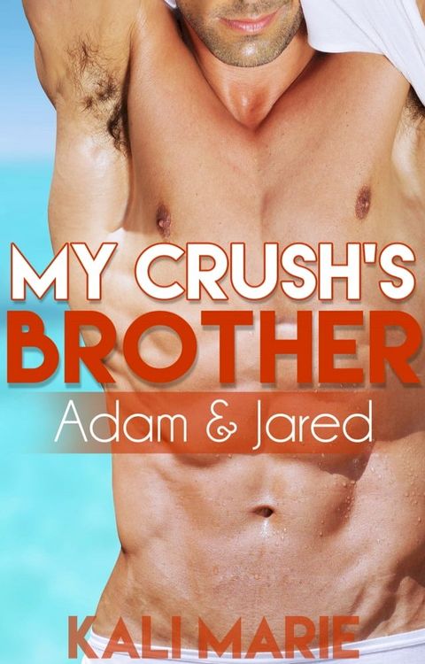 My Crush's Brother  Adam & Jared(Kobo/電子書)