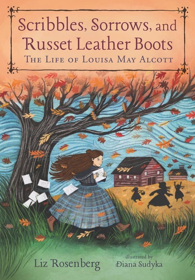  Scribbles, Sorrows, and Russet Leather Boots: The Life of Louisa May Alcott(Kobo/電子書)