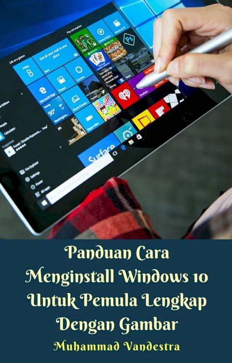 Panduan Cara Menginstall Windows 10 Untuk Pemula Lengkap Dengan Gambar(Kobo/電子書)