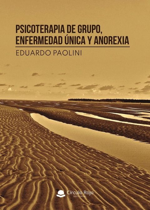 Psicoterapia de grupo, enfermedad &uacute;nica y anorexia(Kobo/電子書)