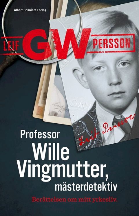 Professor Wille Vingmutter, mästerdetektiv : berättelsen om mitt yrkesliv(Kobo/電子書)