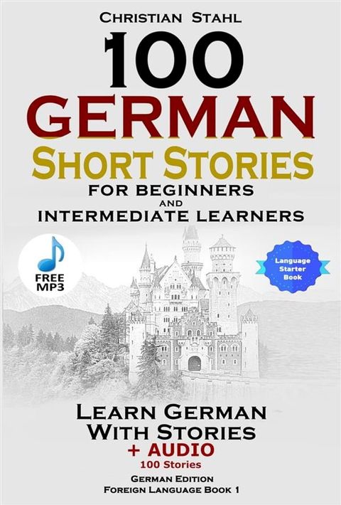 100 German Short Stories for Beginners and Intermediate Learners(Kobo/電子書)