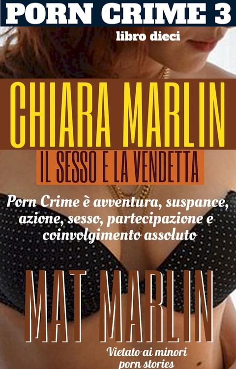 Porn Crime 3: Chiara Marlin, il sesso e la vendetta(Kobo/電子書)