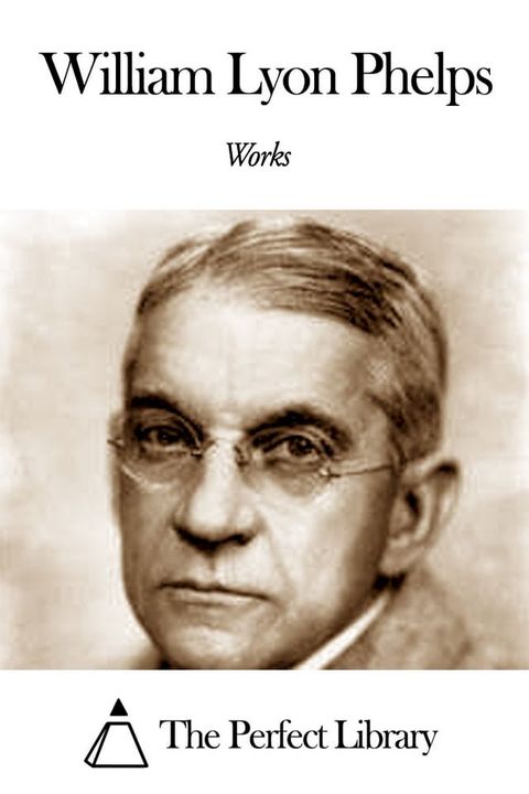 Works of William Lyon Phelps(Kobo/電子書)