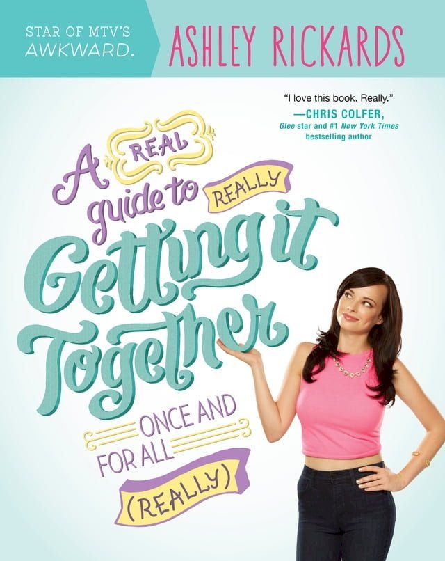  A Real Guide To Really Getting It Together Once And For All(Kobo/電子書)