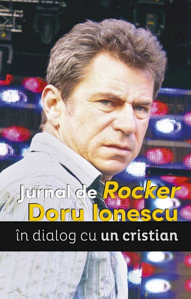  Jurnal de Rocker. Doru Ionescu &icirc;n dialog cu un cristian(Kobo/電子書)