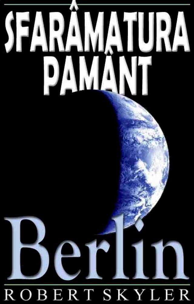  Sfarâmatura Pamânt - 004 - Berlin (Moldavian Ediţie)(Kobo/電子書)