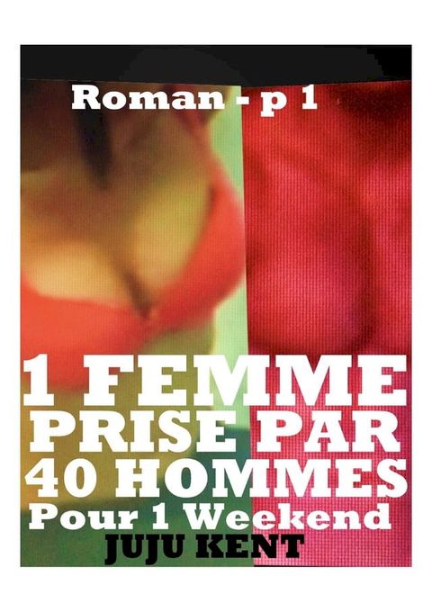 1 FEMME PRISE PAR 40 HOMMES POUR UN WEEKEND(Kobo/電子書)