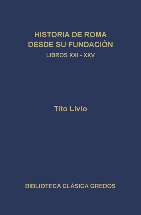 Historia de Roma desde su fundaci&oacute;n. Libros XXI-XXV(Kobo/電子書)