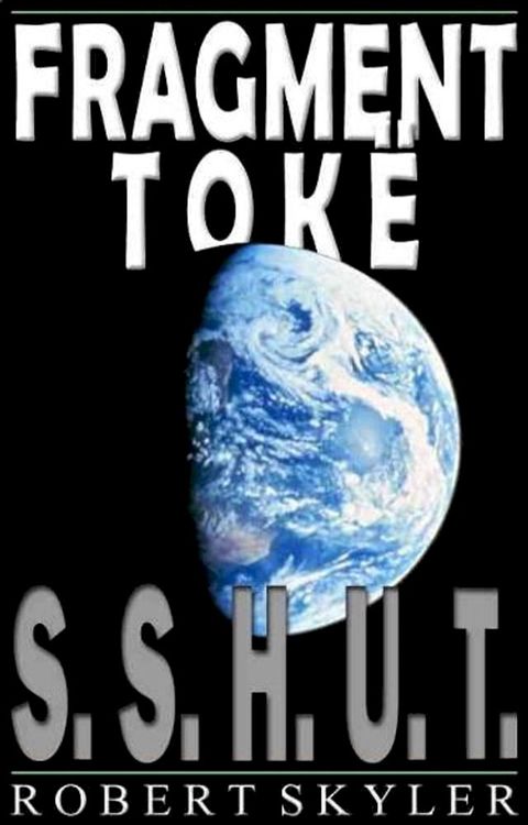 Fragment Tokë - 001 - S.S.H.U.T.