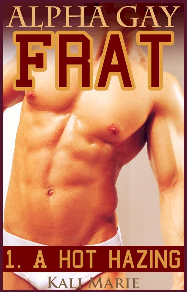  Alpha Gay Frat  1. A Hot Hazing(Kobo/電子書)