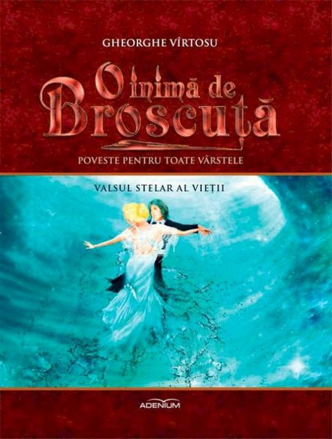 O inimă de Broscuță. Volumul 3. Valsul stelar al vieții(Kobo/電子書)