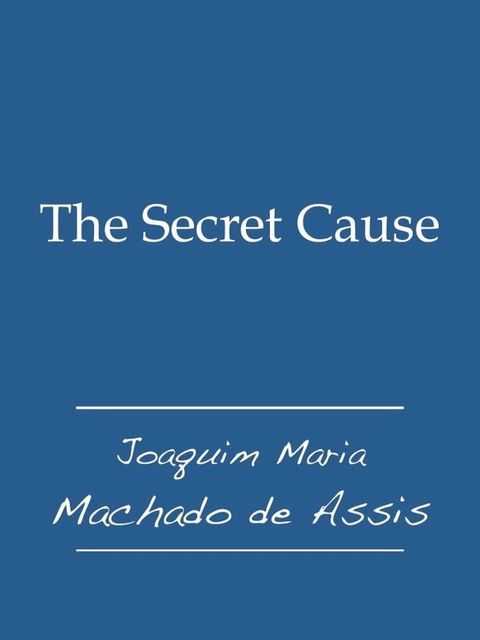 The Secret Cause(Kobo/電子書)