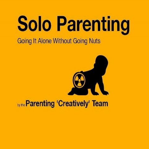 Solo Parenting: Going It Alone While Not Going Nuts(Kobo/電子書)