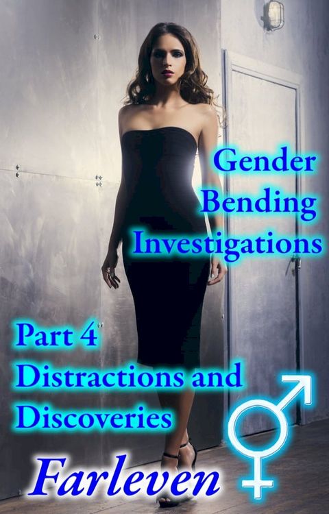 Gender Bending Investigations - Part 4 - Distractions and Discoveries(Kobo/電子書)