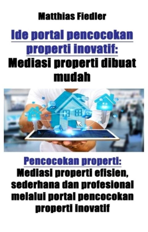 Ide portal pencocokan properti inovatif: Mediasi properti dibuat mudah: Pencocokan properti(Kobo/電子書)