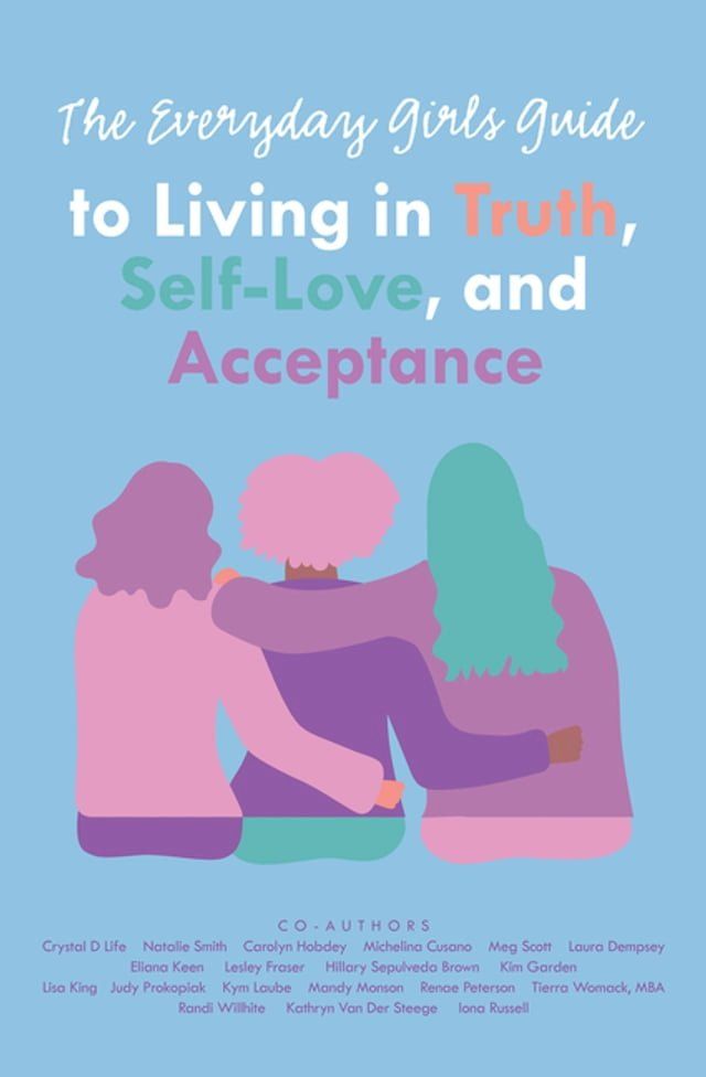  The Everyday Girls Guide to Living in Truth, Self-Love, and Acceptance(Kobo/電子書)