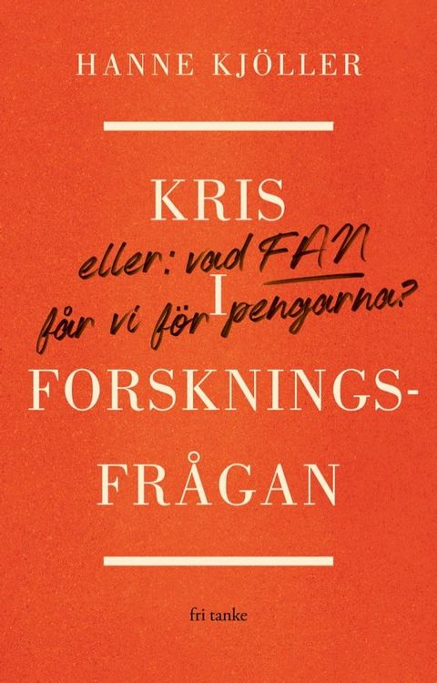 Kris i forskningsfr&aring;gan : Eller vad fan f&aring;r vi f&ouml;r pengarna?(Kobo/電子書)