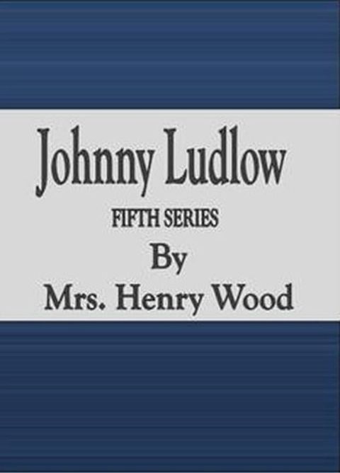 Johnny Ludlow: Fifth Series(Kobo/電子書)