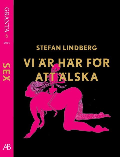 Vi &auml;r h&auml;r f&ouml;r att &auml;lska - en e-singel ur Granta #6(Kobo/電子書)