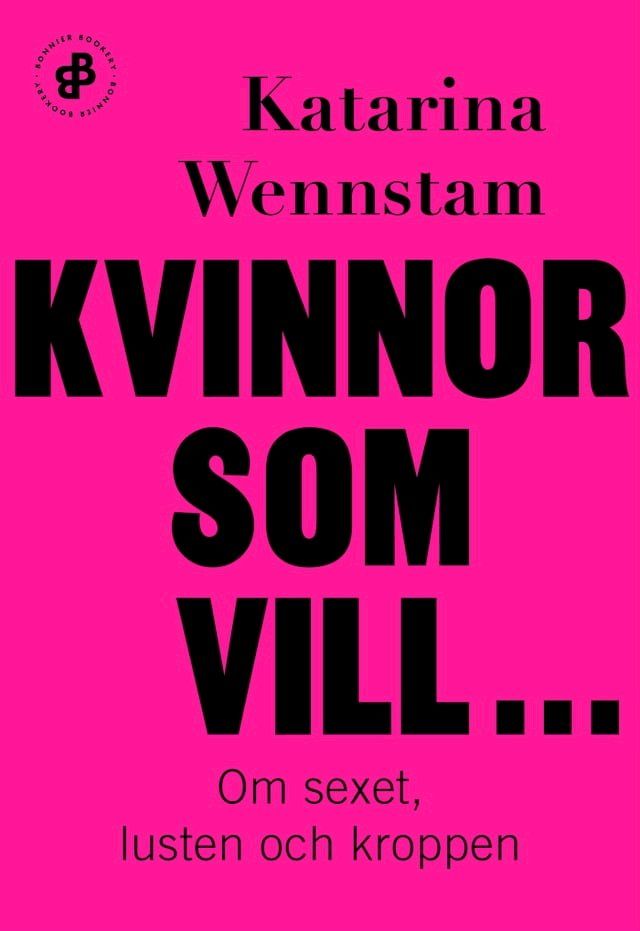  Kvinnor som vill ... : om sexet, lusten och kroppen(Kobo/電子書)