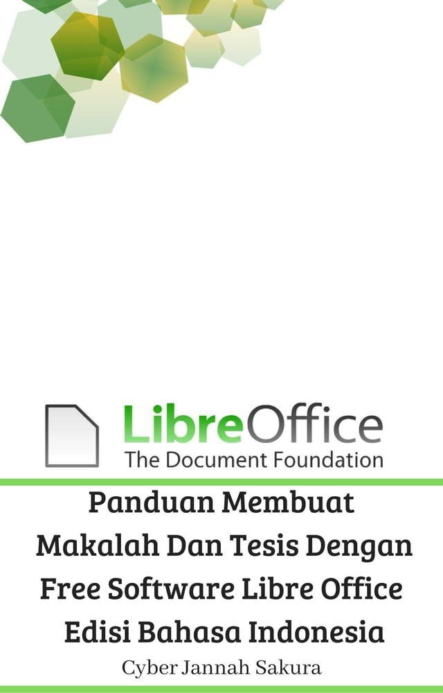  Panduan Membuat Makalah Dan Tesis Dengan Free Software Libre Office Edisi Bahasa Indonesia(Kobo/電子書)