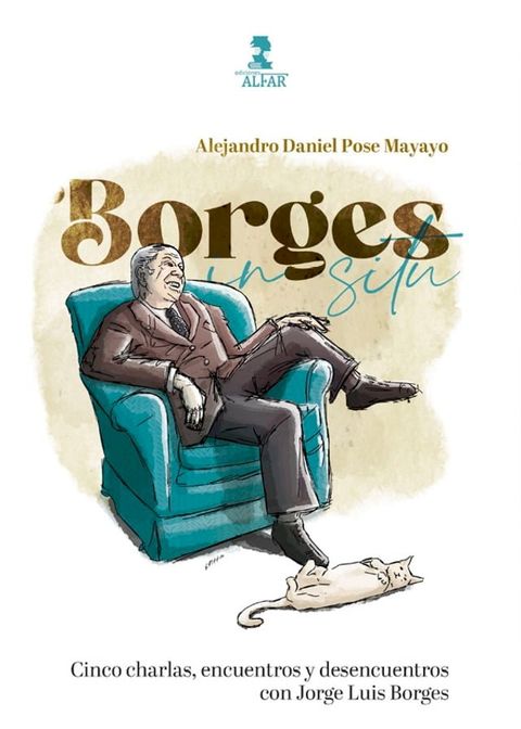 Borges in situ, Cinco charlas, encuentros y desencuentros con Jorge Luis Borges(Kobo/電子書)