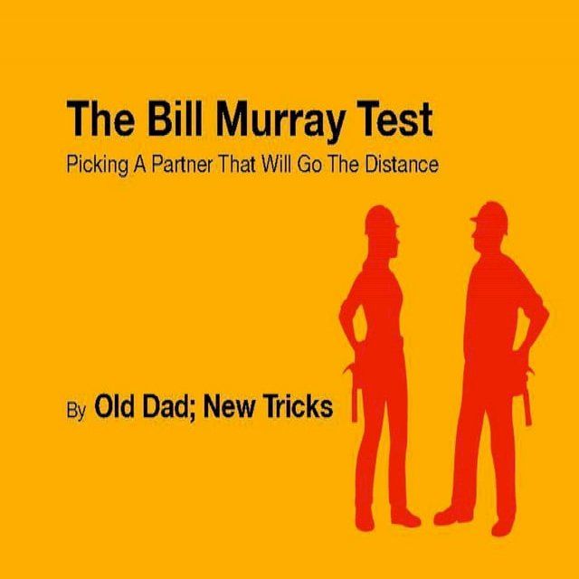  The Bill Murray Test: Picking A Partner That Will Go The Distance(Kobo/電子書)