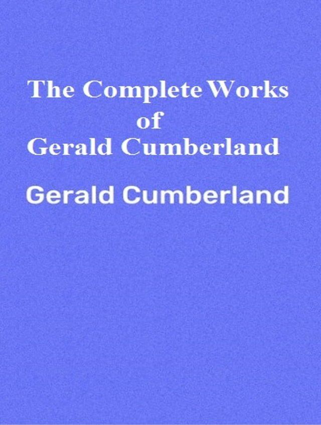  The Complete Works of Gerald Cumberland(Kobo/電子書)