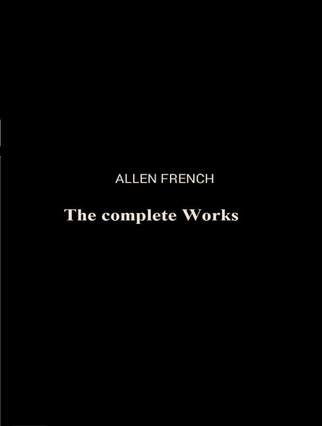  The Complete Works of Allen French(Kobo/電子書)