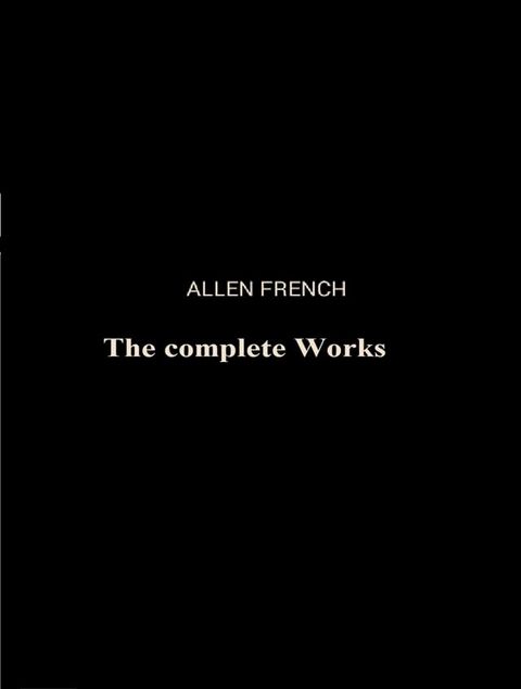 The Complete Works of Allen French(Kobo/電子書)