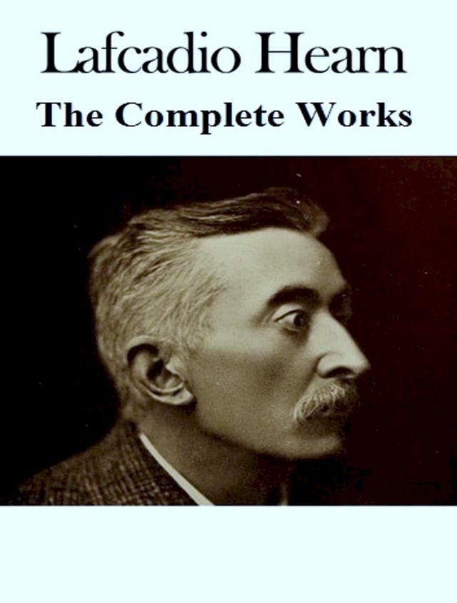  The Complete Works of Lafcadio Hearn(Kobo/電子書)