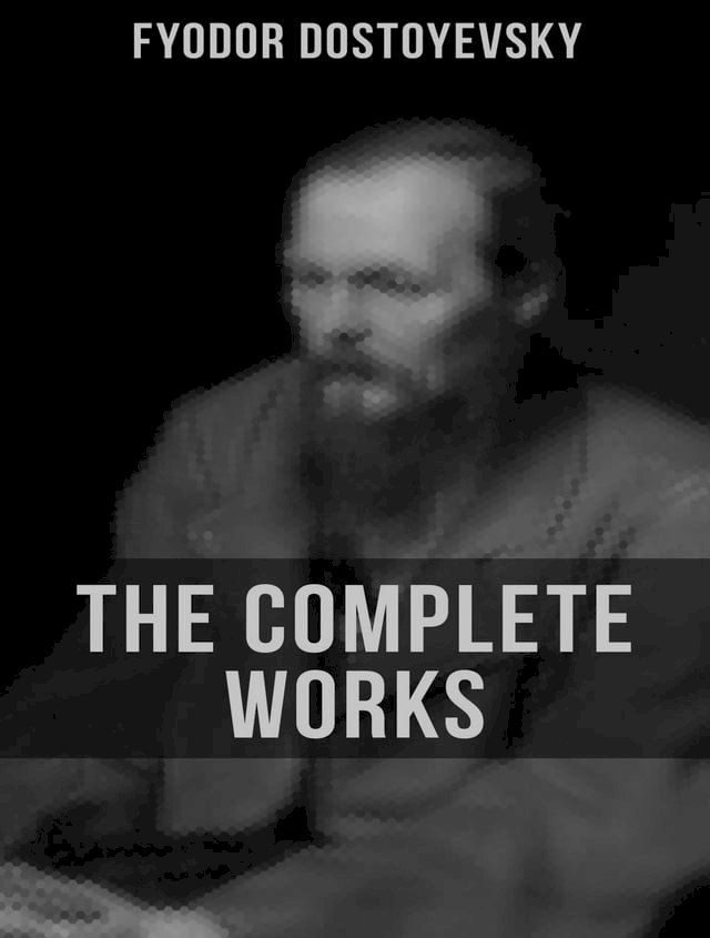  The Complete Works of Fyodor Dostoyevsky(Kobo/電子書)